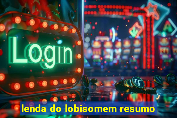 lenda do lobisomem resumo